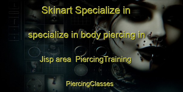 Skinart Specialize in specialize in body piercing in Jisp area | PiercingTraining | PiercingClasses | SkinartTraining-Netherlands