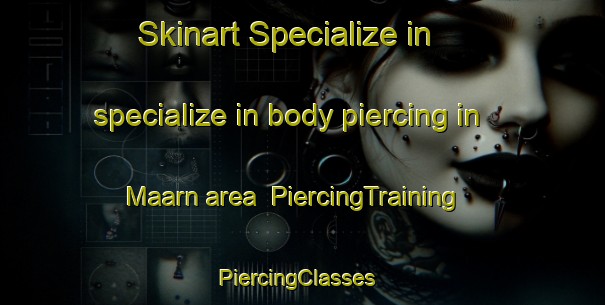 Skinart Specialize in specialize in body piercing in Maarn area | PiercingTraining | PiercingClasses | SkinartTraining-Netherlands