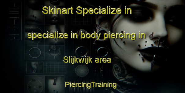 Skinart Specialize in specialize in body piercing in Slijkwijk area | #PiercingTraining #PiercingClasses #SkinartTraining-Netherlands