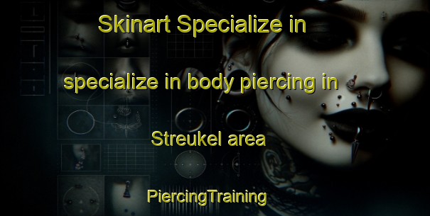 Skinart Specialize in specialize in body piercing in Streukel area | PiercingTraining | PiercingClasses | SkinartTraining-Netherlands