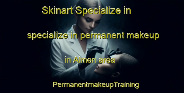 Skinart Specialize in specialize in permanent makeup in Almen area | #PermanentmakeupTraining #PermanentmakeupClasses #SkinartTraining-Netherlands