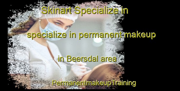 Skinart Specialize in specialize in permanent makeup in Beersdal area | #PermanentmakeupTraining #PermanentmakeupClasses #SkinartTraining-Netherlands