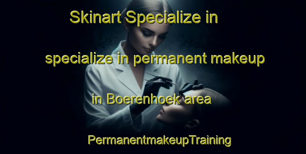 Skinart Specialize in specialize in permanent makeup in Boerenhoek area | #PermanentmakeupTraining #PermanentmakeupClasses #SkinartTraining-Netherlands