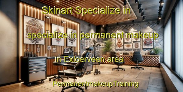 Skinart Specialize in specialize in permanent makeup in Exloerveen area | #PermanentmakeupTraining #PermanentmakeupClasses #SkinartTraining-Netherlands