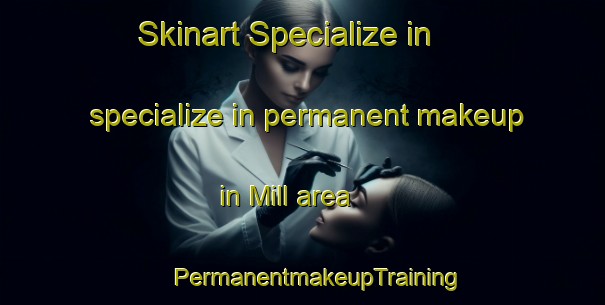 Skinart Specialize in specialize in permanent makeup in Mill area | #PermanentmakeupTraining #PermanentmakeupClasses #SkinartTraining-Netherlands