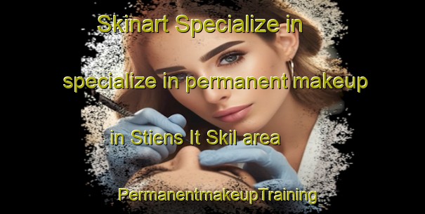 Skinart Specialize in specialize in permanent makeup in Stiens It Skil area | PermanentmakeupTraining | PermanentmakeupClasses | SkinartTraining-Netherlands