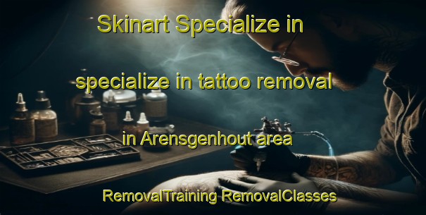 Skinart Specialize in specialize in tattoo removal in Arensgenhout area | #RemovalTraining #RemovalClasses #SkinartTraining-Netherlands