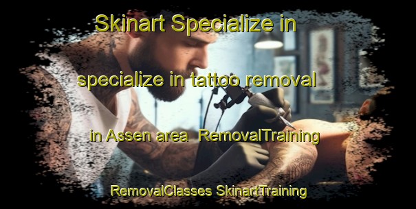 Skinart Specialize in specialize in tattoo removal in Assen area | #RemovalTraining #RemovalClasses #SkinartTraining-Netherlands