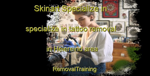 Skinart Specialize in specialize in tattoo removal in Heiereind area | RemovalTraining | RemovalClasses | SkinartTraining-Netherlands