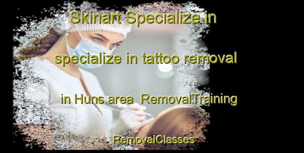 Skinart Specialize in specialize in tattoo removal in Huns area | RemovalTraining | RemovalClasses | SkinartTraining-Netherlands