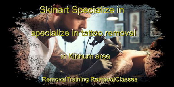 Skinart Specialize in specialize in tattoo removal in Kinnum area | #RemovalTraining #RemovalClasses #SkinartTraining-Netherlands