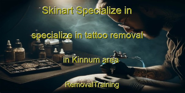 Skinart Specialize in specialize in tattoo removal in Kinnum area | RemovalTraining | RemovalClasses | SkinartTraining-Netherlands