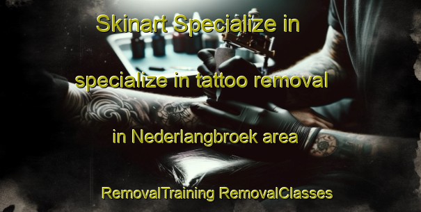 Skinart Specialize in specialize in tattoo removal in Nederlangbroek area | #RemovalTraining #RemovalClasses #SkinartTraining-Netherlands