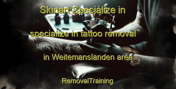 Skinart Specialize in specialize in tattoo removal in Weitemanslanden area | RemovalTraining | RemovalClasses | SkinartTraining-Netherlands