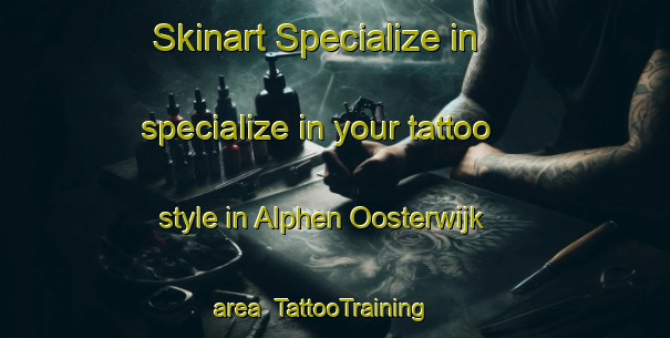 Skinart Specialize in specialize in your tattoo style in Alphen Oosterwijk area | TattooTraining | TattooClasses | SkinartTraining-Netherlands