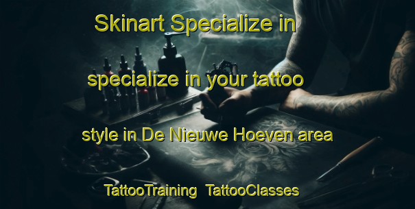 Skinart Specialize in specialize in your tattoo style in De Nieuwe Hoeven area | TattooTraining | TattooClasses | SkinartTraining-Netherlands