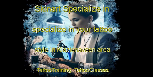 Skinart Specialize in specialize in your tattoo style in Klazienaveen area | TattooTraining | TattooClasses | SkinartTraining-Netherlands