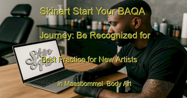 Skinart Start Your BAQA Journey: Be Recognized for Best Practice for New Artists in Maasbommel | Body Art Qualification Authority | BAQA-Netherlands