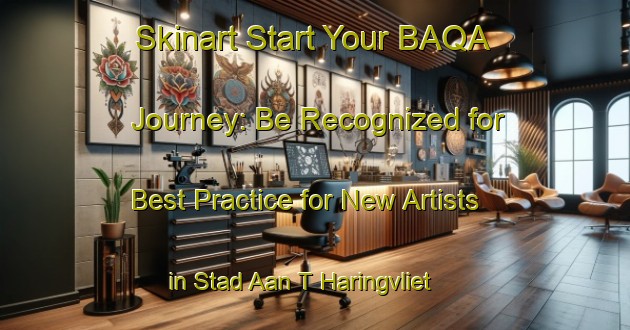 Skinart Start Your BAQA Journey: Be Recognized for Best Practice for New Artists in Stad Aan T Haringvliet | Body Art Qualification Authority | BAQA-Netherlands