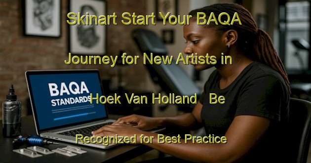 Skinart Start Your BAQA Journey for New Artists in Hoek Van Holland - Be Recognized for Best Practice | Body Art Qualification Authority | BAQA-Netherlands