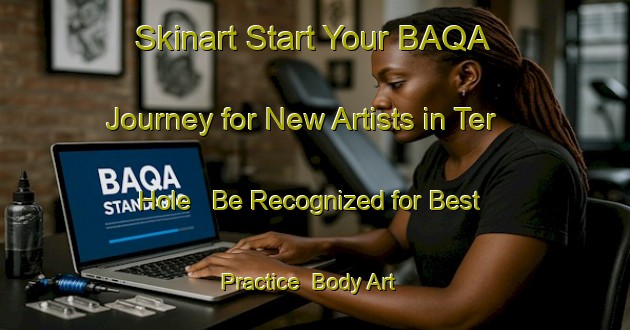 Skinart Start Your BAQA Journey for New Artists in Ter Hole - Be Recognized for Best Practice | Body Art Qualification Authority | BAQA-Netherlands