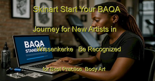 Skinart Start Your BAQA Journey for New Artists in Wissenkerke - Be Recognized for Best Practice | Body Art Qualification Authority | BAQA-Netherlands