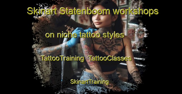 Skinart Statenboom workshops on niche tattoo styles | TattooTraining | TattooClasses | SkinartTraining-Netherlands