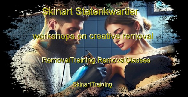 Skinart Statenkwartier workshops on creative removal | #RemovalTraining #RemovalClasses #SkinartTraining-Netherlands