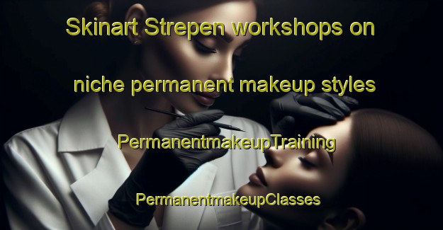 Skinart Strepen workshops on niche permanent makeup styles | PermanentmakeupTraining | PermanentmakeupClasses | SkinartTraining-Netherlands