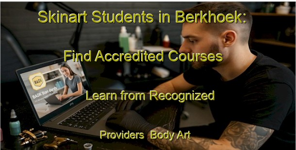 Skinart Students in Berkhoek: Find Accredited Courses - Learn from Recognized Providers | Body Art Qualification Authority | BAQA-Netherlands