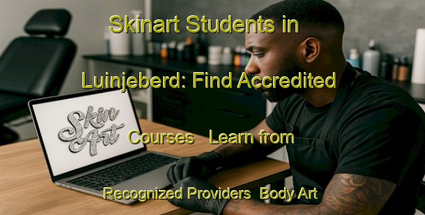 Skinart Students in Luinjeberd: Find Accredited Courses - Learn from Recognized Providers | Body Art Qualification Authority | BAQA-Netherlands