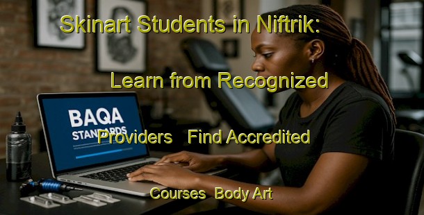 Skinart Students in Niftrik: Learn from Recognized Providers - Find Accredited Courses | Body Art Qualification Authority | BAQA-Netherlands
