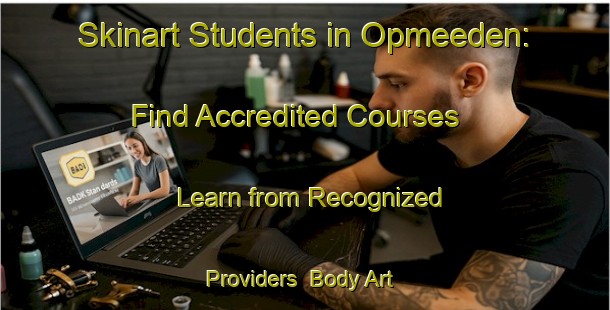 Skinart Students in Opmeeden: Find Accredited Courses - Learn from Recognized Providers | Body Art Qualification Authority | BAQA-Netherlands