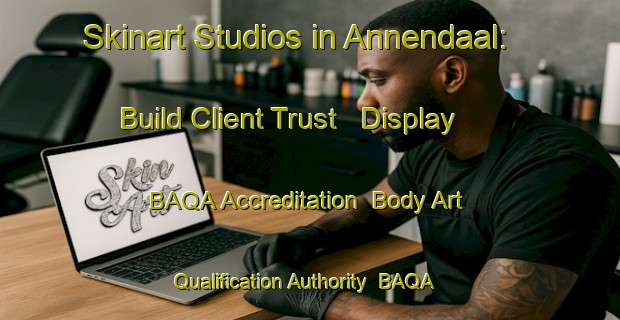 Skinart Studios in Annendaal: Build Client Trust - Display BAQA Accreditation | Body Art Qualification Authority | BAQA-Netherlands