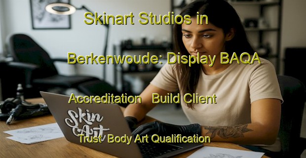 Skinart Studios in Berkenwoude: Display BAQA Accreditation - Build Client Trust | Body Art Qualification Authority | BAQA-Netherlands