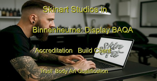 Skinart Studios in Binnenheurne: Display BAQA Accreditation - Build Client Trust | Body Art Qualification Authority | BAQA-Netherlands