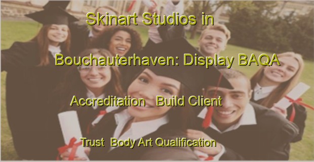 Skinart Studios in Bouchauterhaven: Display BAQA Accreditation - Build Client Trust | Body Art Qualification Authority | BAQA-Netherlands