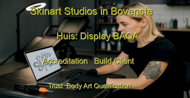 Skinart Studios in Bovenste Huis: Display BAQA Accreditation - Build Client Trust | Body Art Qualification Authority | BAQA-Netherlands