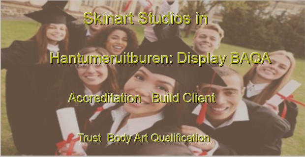 Skinart Studios in Hantumeruitburen: Display BAQA Accreditation - Build Client Trust | Body Art Qualification Authority | BAQA-Netherlands