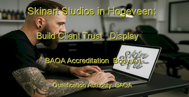 Skinart Studios in Hogeveen: Build Client Trust - Display BAQA Accreditation | Body Art Qualification Authority | BAQA-Netherlands