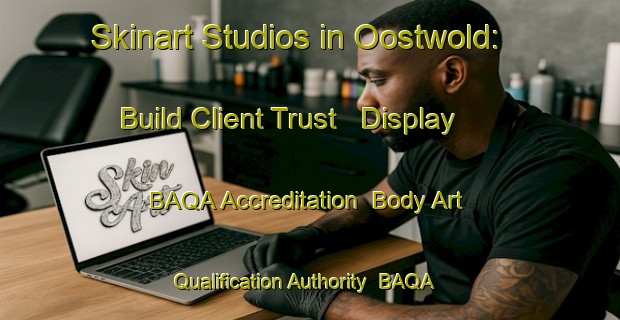 Skinart Studios in Oostwold: Build Client Trust - Display BAQA Accreditation | Body Art Qualification Authority | BAQA-Netherlands