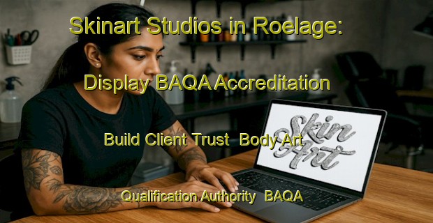Skinart Studios in Roelage: Display BAQA Accreditation - Build Client Trust | Body Art Qualification Authority | BAQA-Netherlands