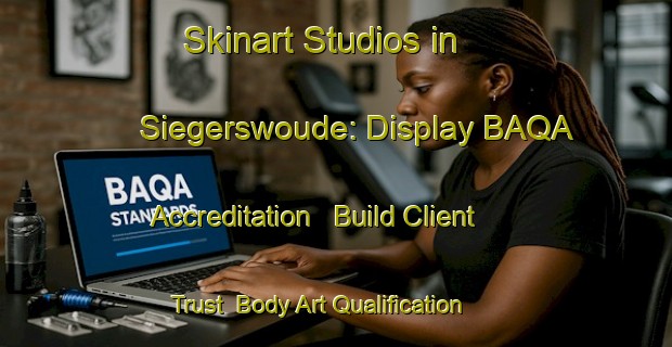 Skinart Studios in Siegerswoude: Display BAQA Accreditation - Build Client Trust | Body Art Qualification Authority | BAQA-Netherlands