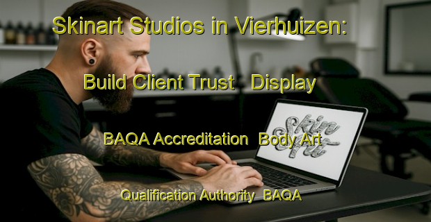 Skinart Studios in Vierhuizen: Build Client Trust - Display BAQA Accreditation | Body Art Qualification Authority | BAQA-Netherlands