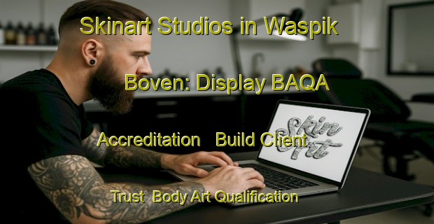 Skinart Studios in Waspik Boven: Display BAQA Accreditation - Build Client Trust | Body Art Qualification Authority | BAQA-Netherlands