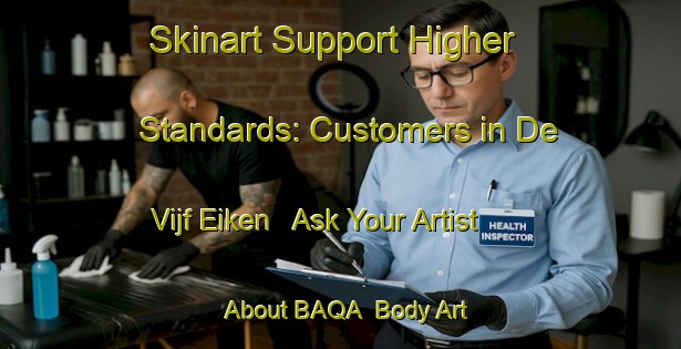 Skinart Support Higher Standards: Customers in De Vijf Eiken - Ask Your Artist About BAQA | Body Art Qualification Authority | BAQA-Netherlands