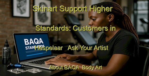 Skinart Support Higher Standards: Customers in Hespelaar - Ask Your Artist About BAQA | Body Art Qualification Authority | BAQA-Netherlands