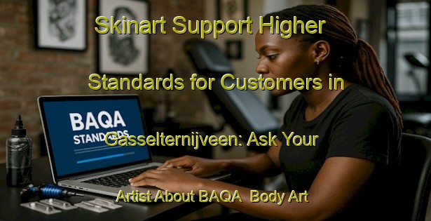 Skinart Support Higher Standards for Customers in Gasselternijveen: Ask Your Artist About BAQA | Body Art Qualification Authority | BAQA-Netherlands