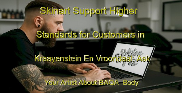 Skinart Support Higher Standards for Customers in Kraayenstein En Vroondaal: Ask Your Artist About BAQA | Body Art Qualification Authority | BAQA-Netherlands