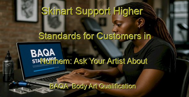 Skinart Support Higher Standards for Customers in Nunhem: Ask Your Artist About BAQA | Body Art Qualification Authority | BAQA-Netherlands